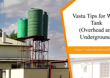 Vastu Tips for Water Tank (Overhead and Underground)