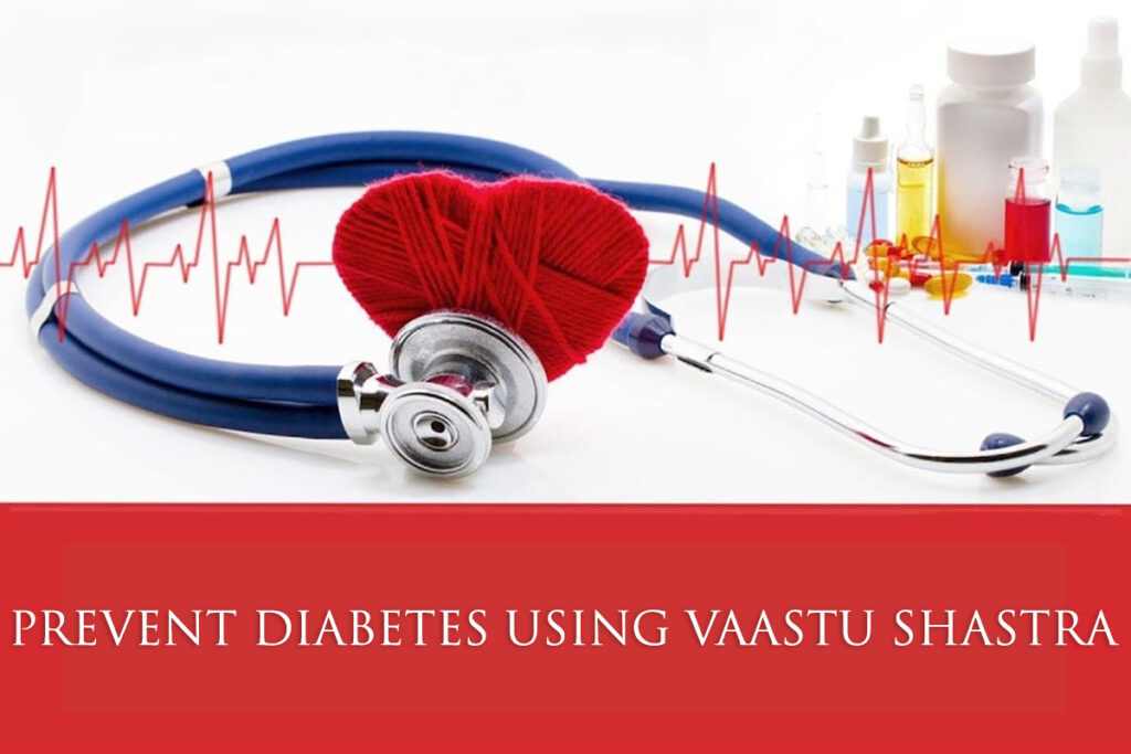 prevent-diabetes - with - Vaastu shastra