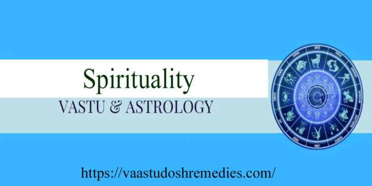 Spirituality and Vastu Astrology