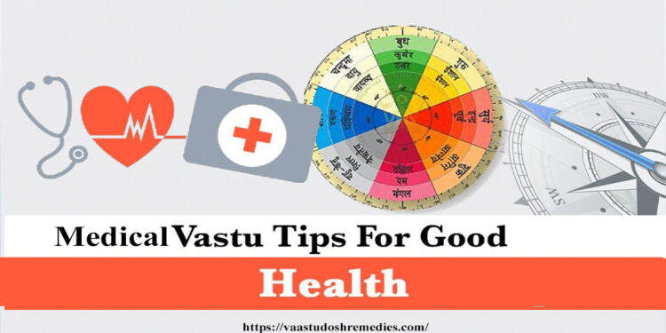 Medical Vastu for Good Health: Practical Tips by Vaastu Dosh Remedies